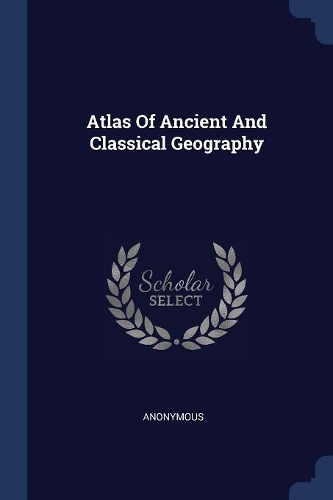 Atlas Of Ancient And Classical Geography
