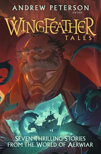 Wingfeather Tales: Seven Thrilling Stories from the World of Aerwiar(Young Explorers)