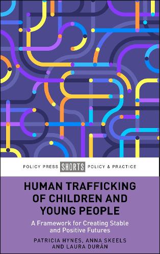 Human Trafficking of Children and Young People: A Framework for Creating Stable and Positive Futures