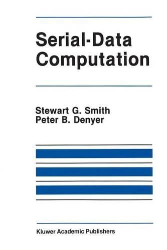 Serial-Data Computation: (39 The Springer International Series in Engineering and Computer Science)