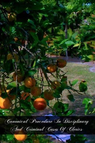 Canonical Procedure In Disciplinary And Criminal Cases Of Clerics: (English)