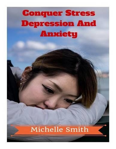 Conquer Stress Depression And Anxiety