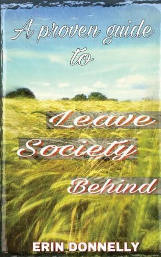 A proven guide to leave society behind