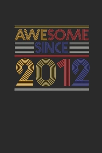 Awesome Since 2012: Graph Paper Journal (6" X 9" - 120 Pages/ 5 Squares per inch) for Birthday Gift Idea for Women And Men