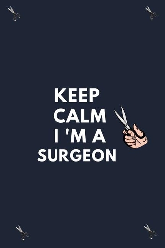Keep Calm I ' M A Surgeon