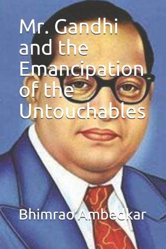 Mr. Gandhi and the Emancipation of the Untouchables