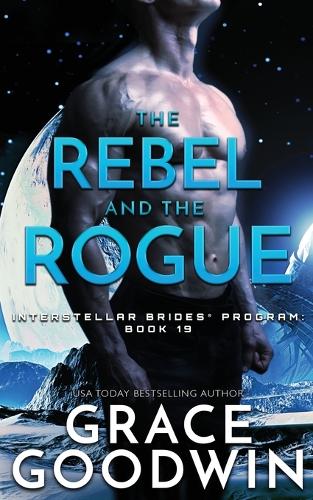 The Rebel and the Rogue: (19 Interstellar Brides(r) Program)