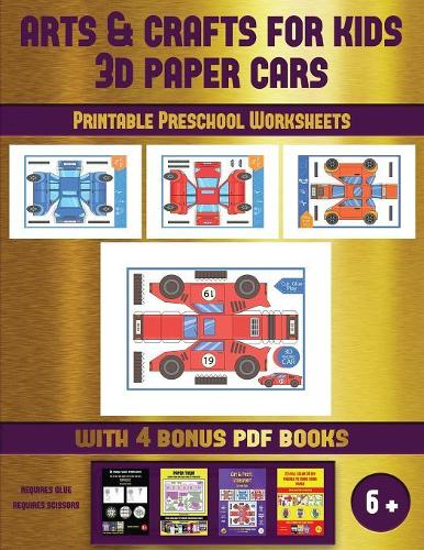 Printable Preschool Worksheets (Arts and Crafts for kids - 3D Paper Cars): A great DIY paper craft gift for kids that offers hours of fun(52 Printable Preschool Worksheets)