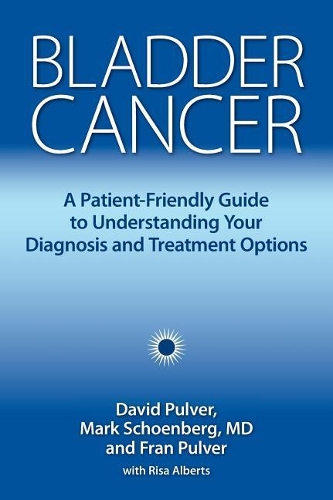 Bladder Cancer: A Patient-Friendly Guide to Understanding Your Diagnosis and Treatment Options
