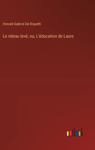 rideau levé, ou, L'éducation de Laure