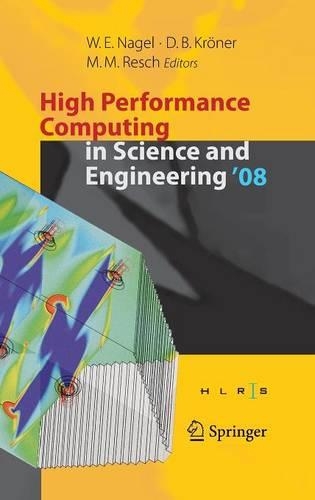High Performance Computing in Science and Engineering ' 08: Transactions of the High Performance Computing Center, Stuttgart (HLRS) 2008
