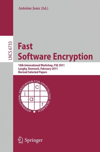 Fast Software Encryption: 18th International Workshop, FSE 2011, Lyngby, Denmark, February 13-16, 2011, Revised Selected Papers(Security and Cryptology)