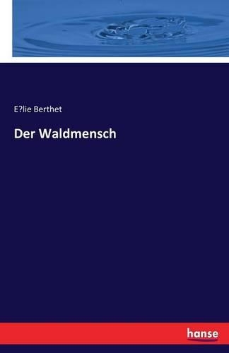 Der Waldmensch: (German)