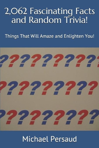 2,062 Fascinating Facts and Random Trivia!