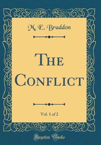 The Conflict, Vol. 1 of 2 (Classic Reprint)