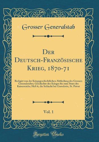 Der Deutsch-Französische Krieg, 1870-71, Vol. 1