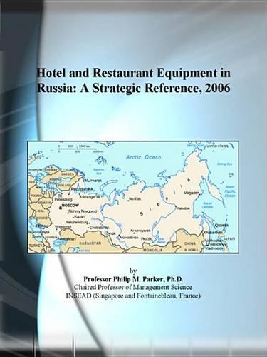Hotel and Restaurant Equipment in Russia: A Strategic Reference, 2006