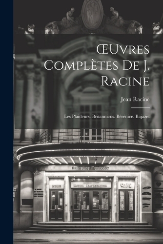 OEuvres Complètes De J. Racine