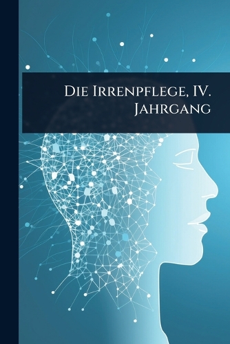 Die Irrenpflege, IV. Jahrgang