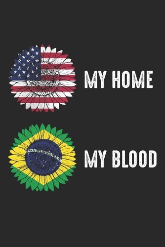 My Home my Blood: Brazil and USA flag Sunflower ruled Notebook 6x9 Inches - 120 lined pages for notes, drawings, formulas - Organizer writing book planner diary