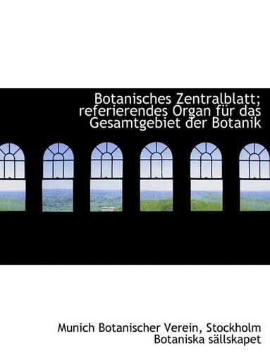 Botanisches Zentralblatt; Referierendes Organ Fur Das Gesamtgebiet Der Botanik