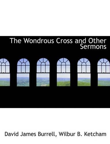 The Wondrous Cross and Other Sermons