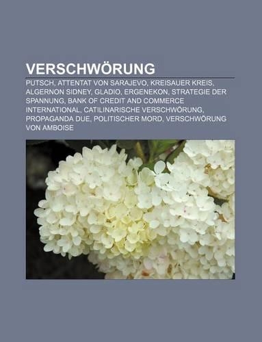 Verschworung: Putsch, Attentat Von Sarajevo, Kreisauer Kreis, Algernon Sidney, Gladio, Ergenekon, Strategie Der Spannung(German)