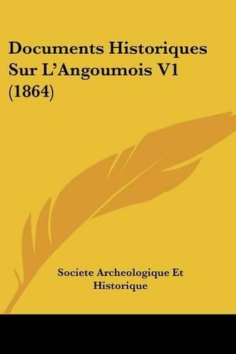 Documents Historiques Sur L'Angoumois V1 (1864)