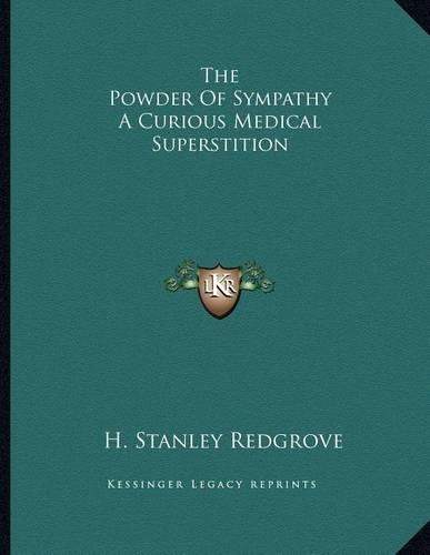 The Powder Of Sympathy A Curious Medical Superstition