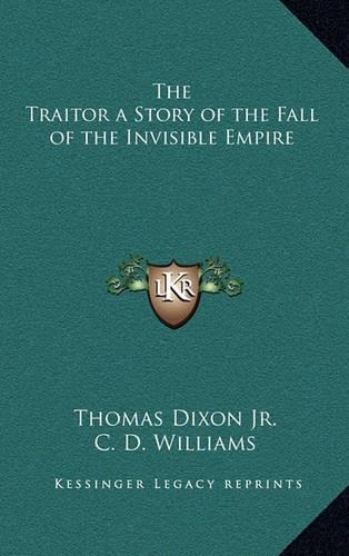 The Traitor a Story of the Fall of the Invisible Empire