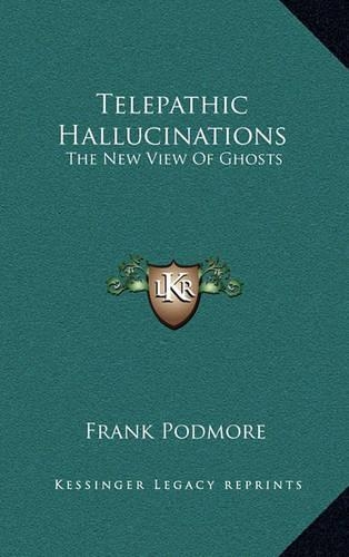 Telepathic Hallucinations: The New View of Ghosts