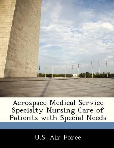 Aerospace Medical Service Specialty Nursing Care of Patients with Special Needs: (English)