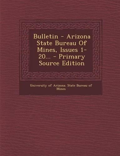 Bulletin - Arizona State Bureau of Mines, Issues 1-20...