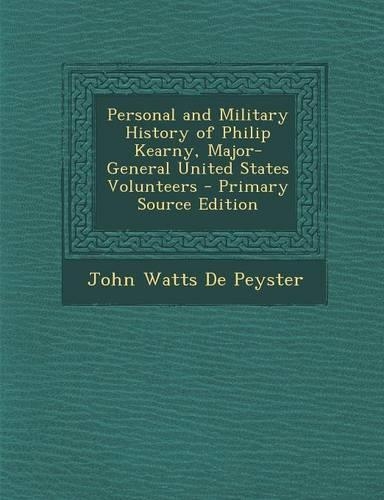 Personal and Military History of Philip Kearny, Major-General United States Volunteers