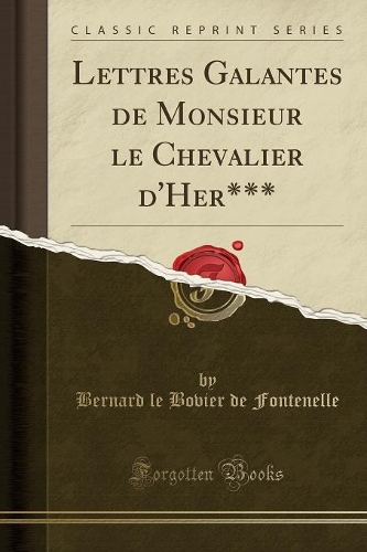Lettres Galantes de Monsieur Le Chevalier d'Her*** (Classic Reprint)
