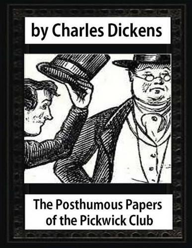 posthumous papers of the Pickwick Club. by Charles Dickens: (English)