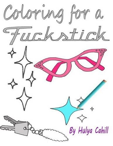 Coloring for a Fuckstick: A retro swear coloring book(English)