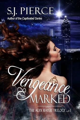 Vengeance Marked: (1 The Alyx Rayer Chronicles)
