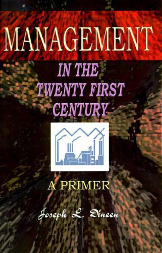 Management in the Twenty First Century: A Primer
