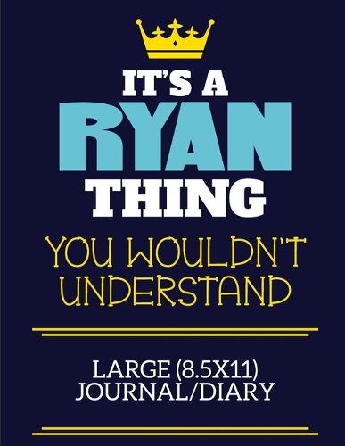 It's A Ryan Thing You Wouldn't Understand Large (8.5x11) Journal/Diary