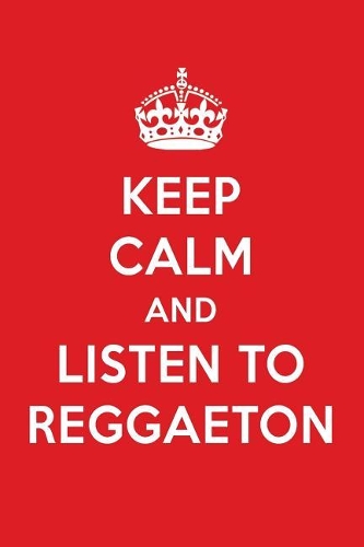 Keep Calm and Listen to Reggaeton