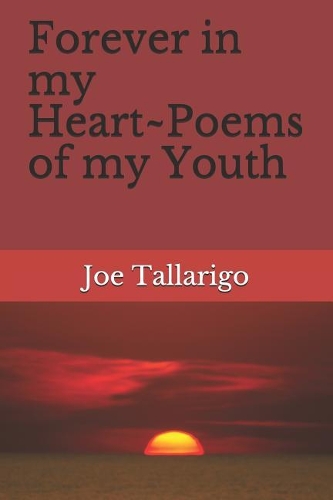 Forever in My Heart Poems of My Youth
