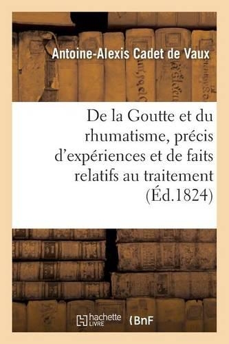 Goutte Et Rhumatisme, Précis d'Expériences Et de Faits Relatifs Au Traitement de Ces Maladies