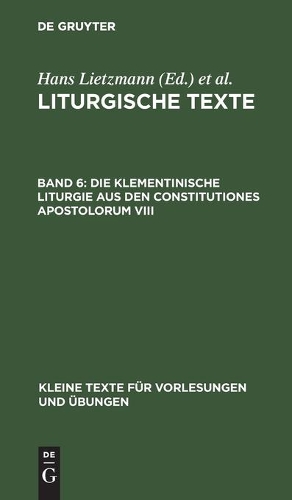 Die Klementinische Liturgie Aus Den Constitutiones Apostolorum VIII