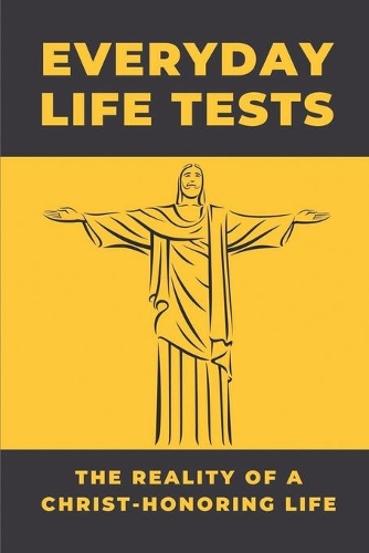 Everyday Life Tests: The Reality Of A Christ-Honoring Life: The Christian Church