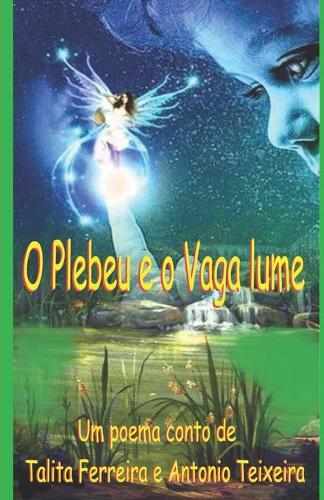 O Plebeu e o Vaga Lume: A Rainha Vaga lume(1 Contos Fabulas)