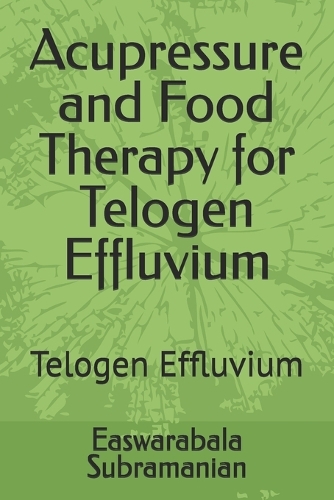 Acupressure and Food Therapy for Telogen Effluvium: Telogen Effluvium(213 Medical Books for Common People - Part 2)
