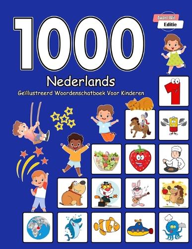 1000 Nederlands Geïllustreerd Woordenschatboek Voor Kinderen (Zwart-Wit Editie): Dutch Language Learning