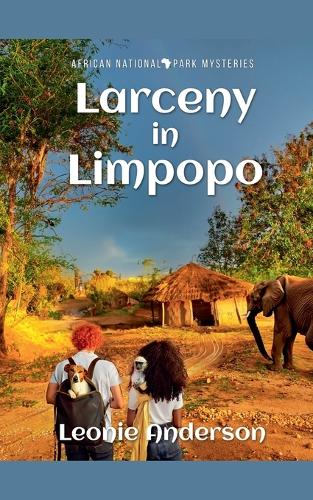 Larceny in Limpopo: (1 African National Park Mysteries)
