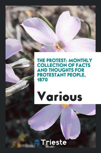 The Protest: Monthly Collection of Facts and Thoughts for Protestant People, 1870